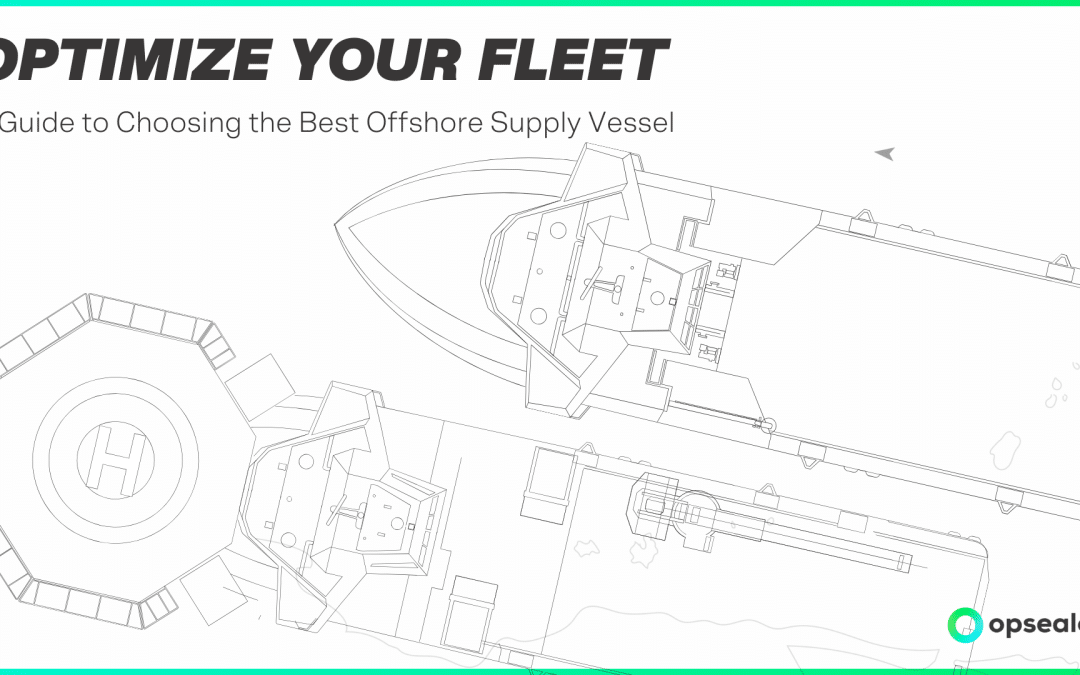 Optimize Your Fleet: A Guide to Choosing the Best Offshore Supply Vessel