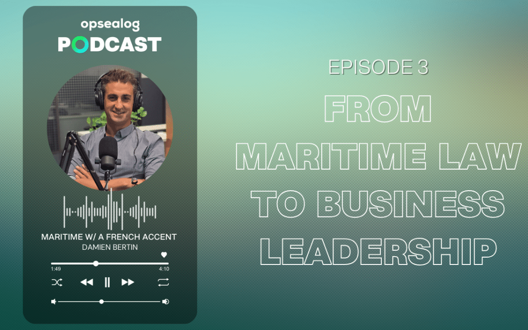 Episode 3 – From Maritime law to business Leadership, Damien Bertin